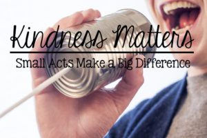 Kindness Matters - Small Acts Make a Big Difference
