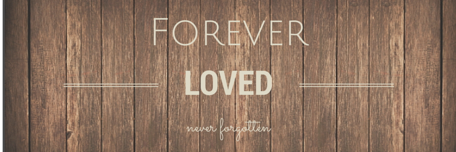 forever loved never forgotten
