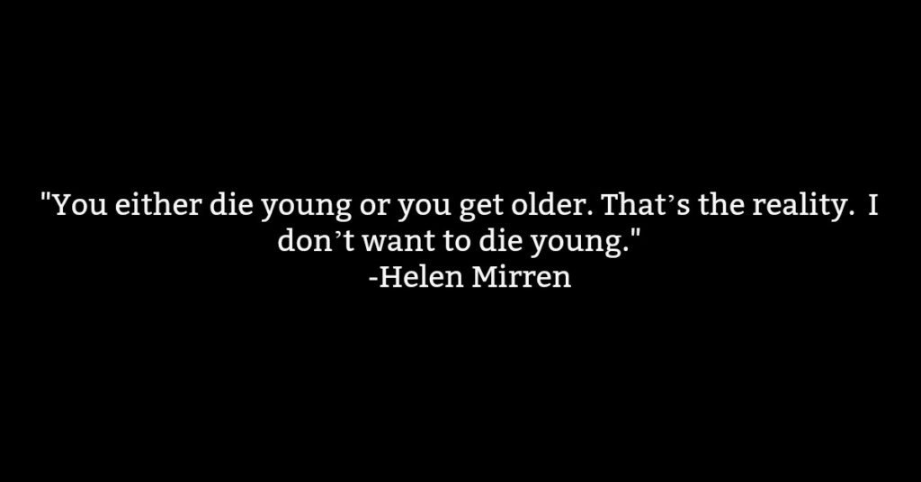 Helen Mirren on Aging