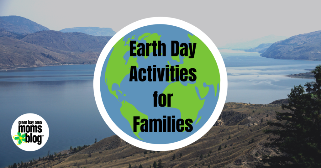 Earth Day, Earth Day 2019, Earth Day Activities, Earth Day Family Activities