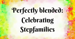 Perfectly Blended: Celebrating Stepfamilies graphic