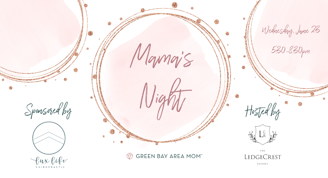 Mama's Night, sponsored by Lux Life Chiropractic and Green Bay Area Mom, hosted at the LedgeCrest Reserve